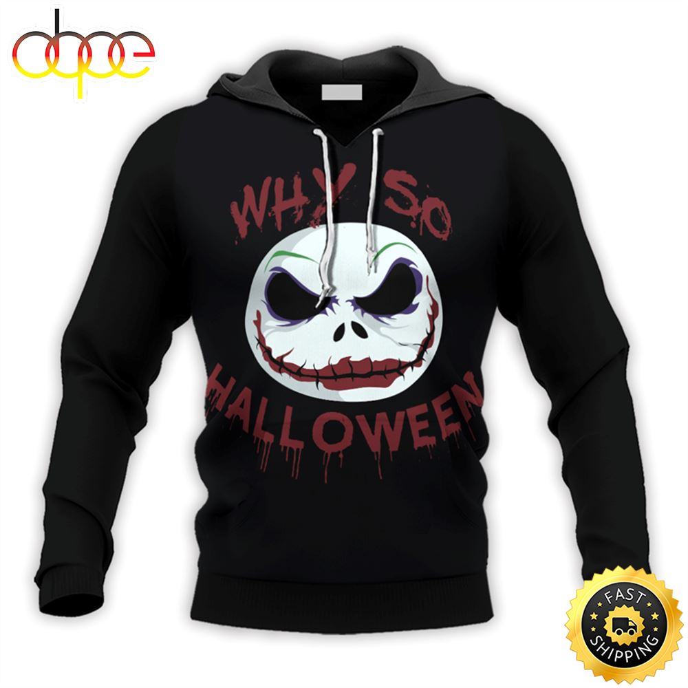 Jack Skellington Joker Why So Halloween Hoodie &amp; Zip Hoodie 3D All Over Print