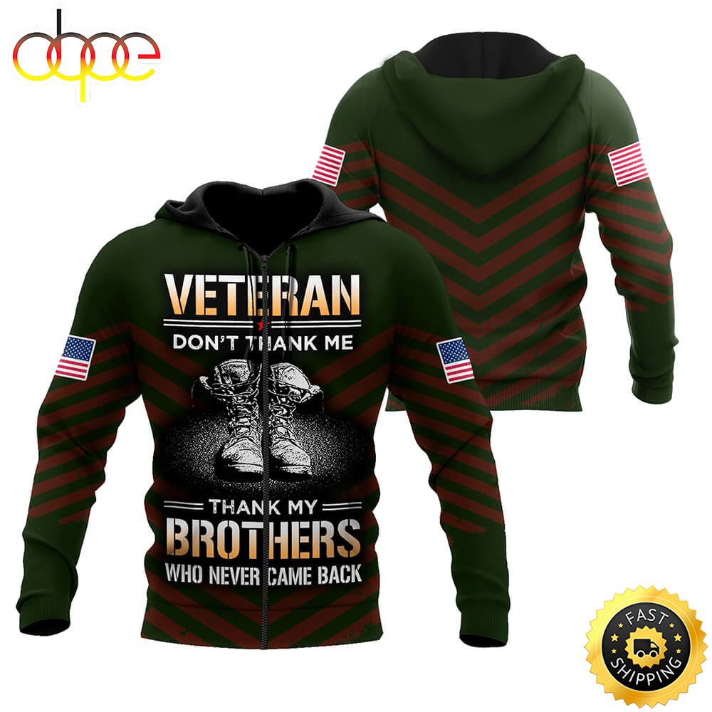 US Veteran Don't Thank Me Thank My Brothers Who Never Came Back 3D Hoodie Veteran Day Gift