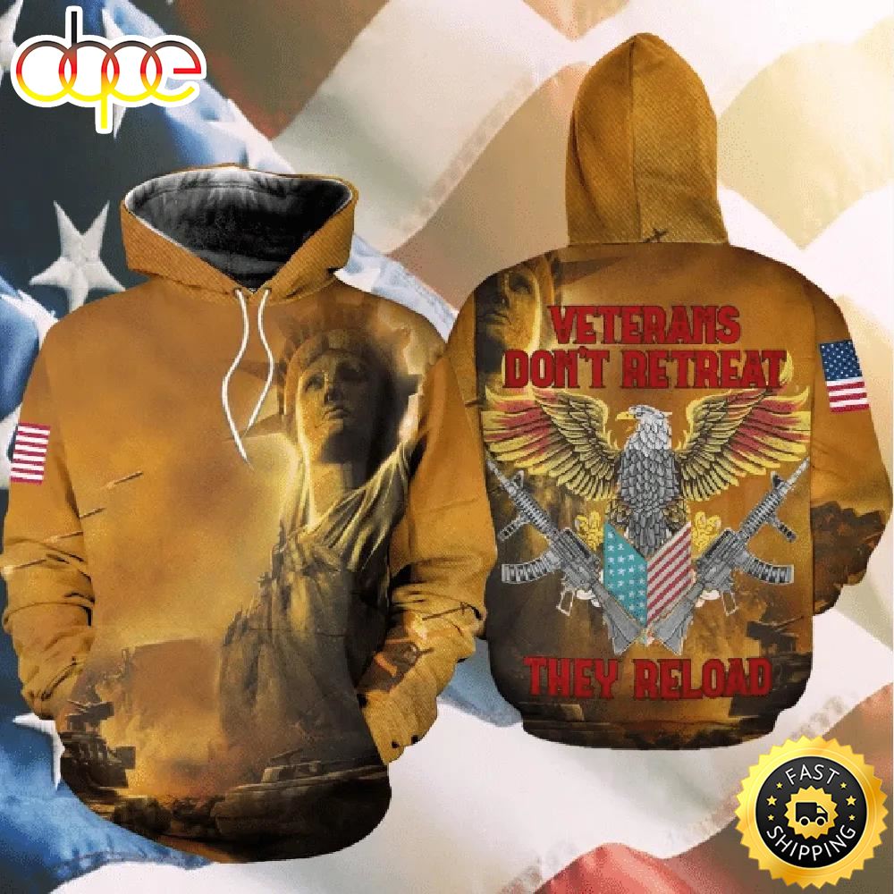 Veteran Military Veterans Don't Retreat They Reload 3D Hoodie All Over Printed