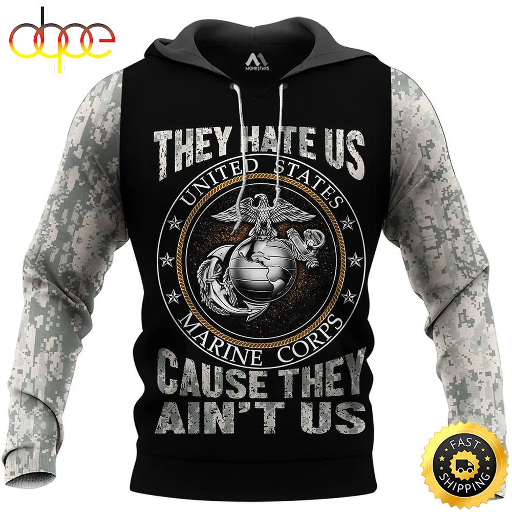 Veteran US Marine Corps They Hate Us Cause They Ain't Us 3D Hoodie All Over Printed